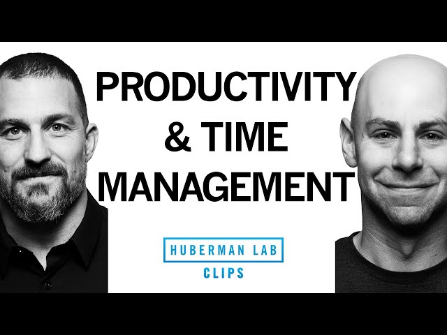 Tools for Better Productivity & Time Management | Dr. Adam Grant & Dr. Andrew Huberman
