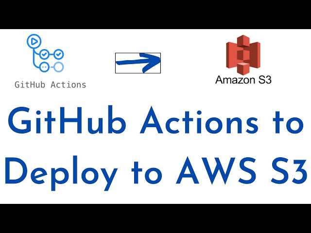 How to upload files to AWS S3 using GitHub Actions | Using GitHub Actions to Deploy to AWS S3