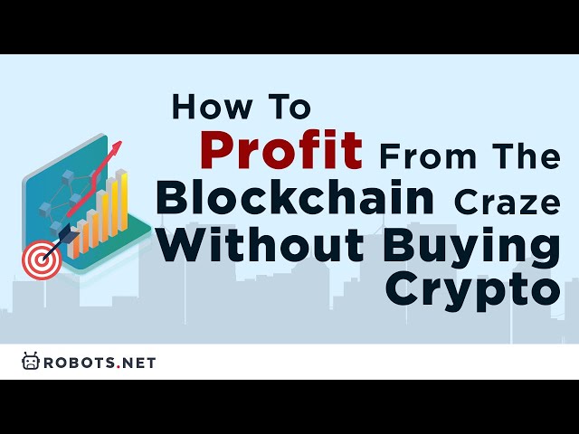 Profit From The Blockchain Trend Without Owning Cryptocurrency