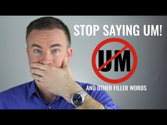 How to Stop Saying "Um", "Like", and "You Know"