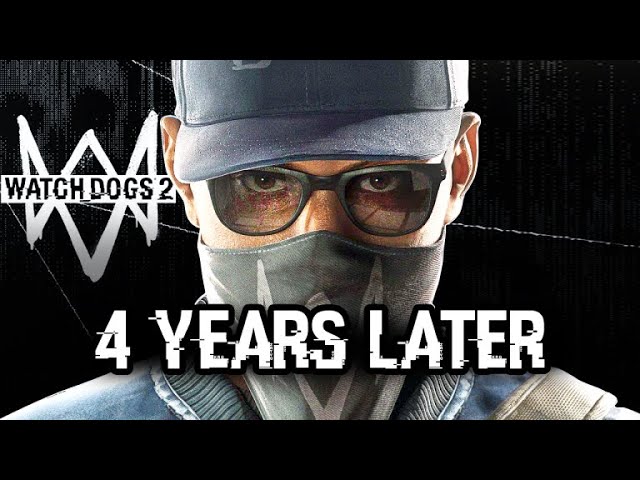 Watch Dogs 2: 4 Years Later