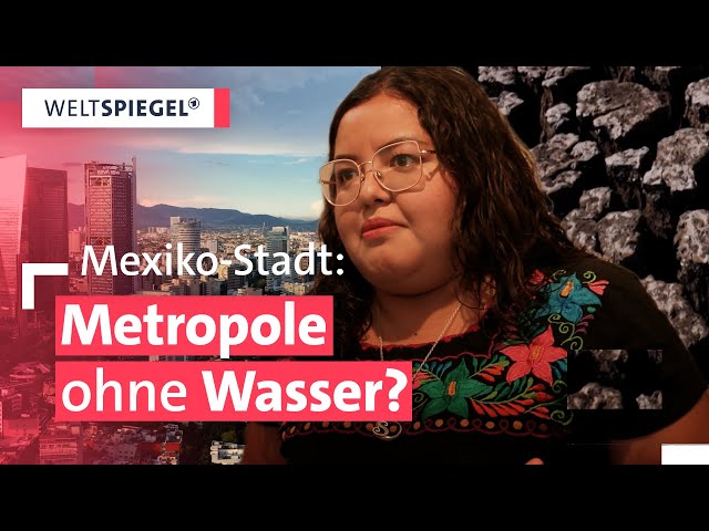 Kaputte Leitungsrohre und Dürre: Mexiko-Stadt droht der Wasser-Kollaps | Weltspiegel