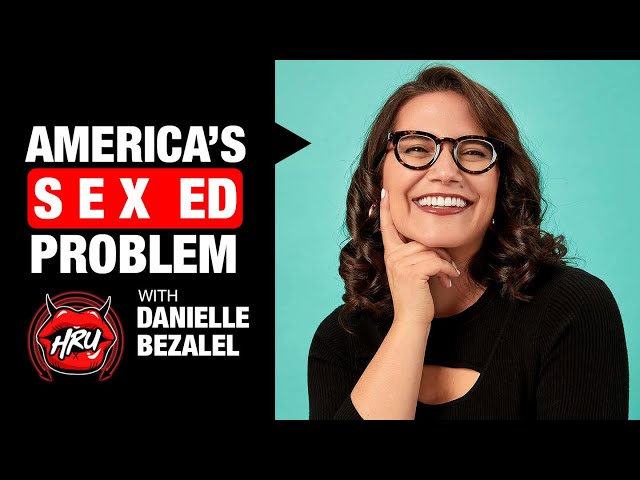 America’s S e x Ed Problem with Danielle Bezalel
