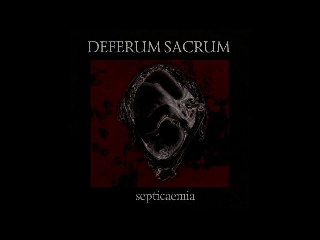 DEFERUM SACRUM - Septicaemia [Full Album] | 2011