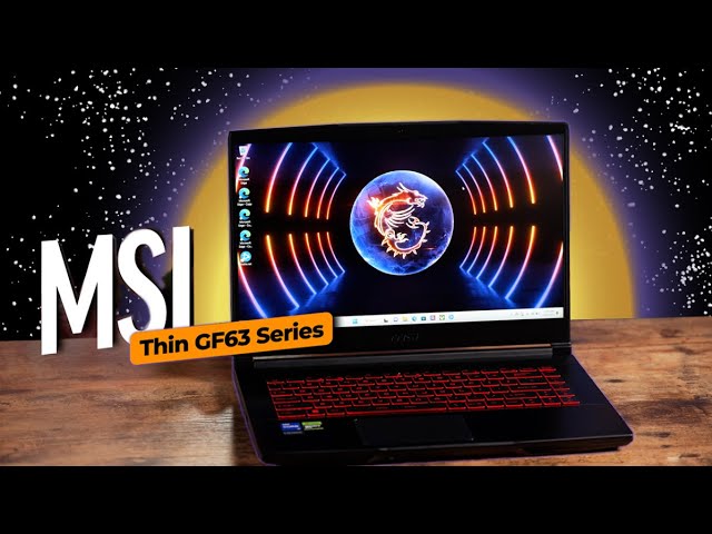 Save Money and Game Better with the MSI Thin GF63 Gaming Laptop