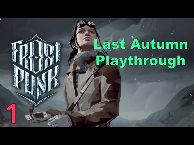 Getting Started in the Warmth | EP 1 | Frostpunk: The Last Autumn, Normal Playthrough