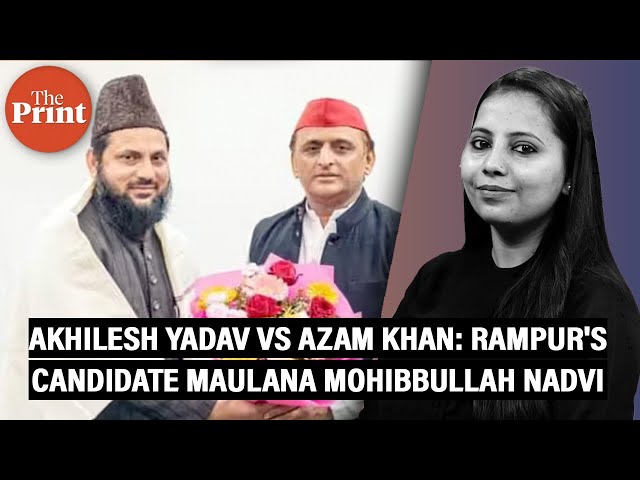 'Almighty has sent me' : Why did Akhilesh Yadav choose Maulana Mohibbullah Nadvi over Azam Khan?