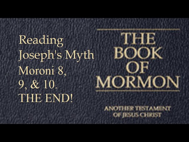 Reading Joseph's Myth - Moroni 8 to THE END