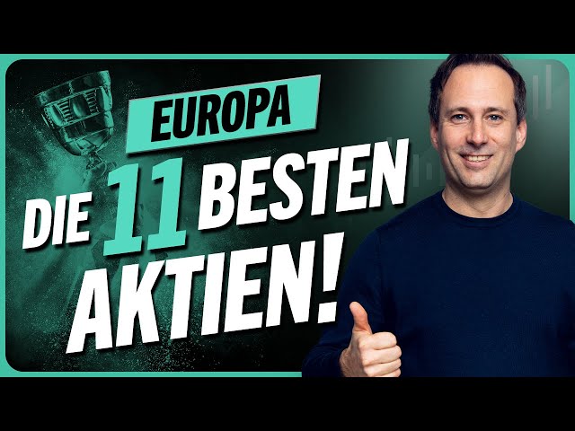 Die 11 besten Aktien aus Europa – welche hast DU?