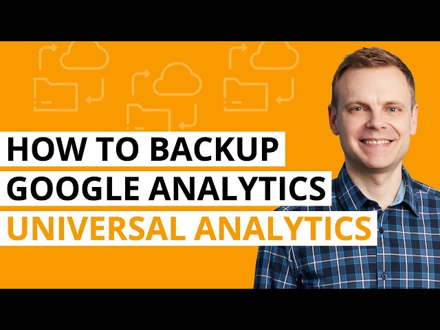 How to backup Universal Analytics: Exporting data from Google Analytics and moving to GA4