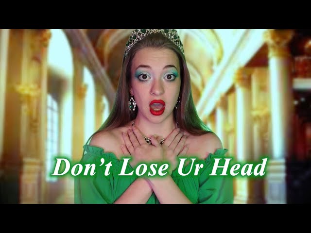Don’t Lose Ur Head || from “Six” the musical