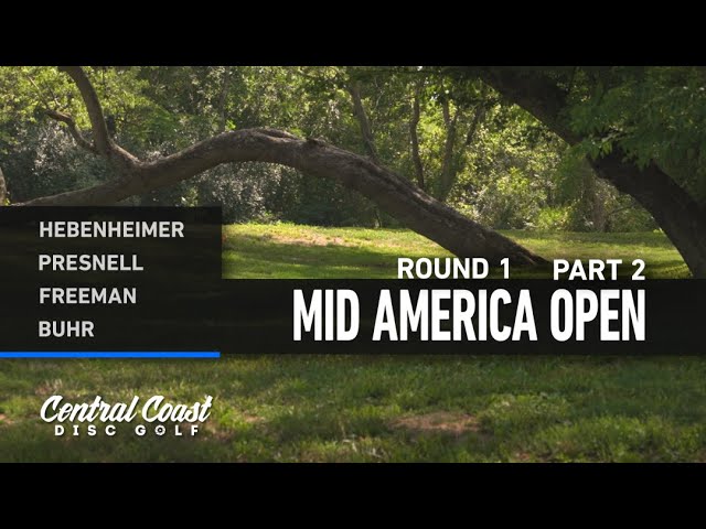 2023 Mid America Open - MPO  Round 1 Part 2 - Hebenheimer, Presnell, Freeman, Buhr
