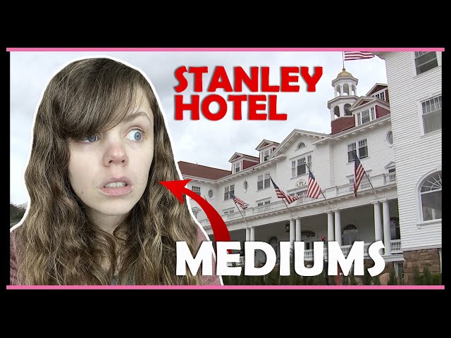The Stanley Hotel - The Most Haunted Hotel in the USA | Mediums Reveal the Secrets