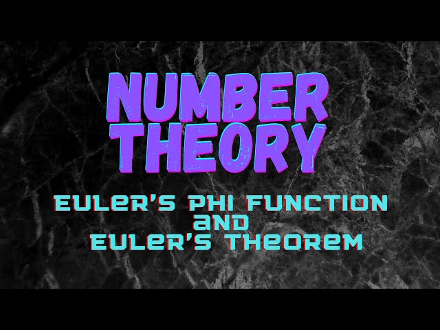 Euler’s phi function and Euler’s Theorem