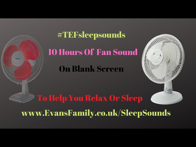Fan Sleep Sound black screen 10 Hours To Help You Relax or Sleep