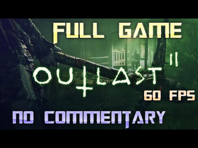 Outlast 2 | Full Game Walkthrough | No Commentary