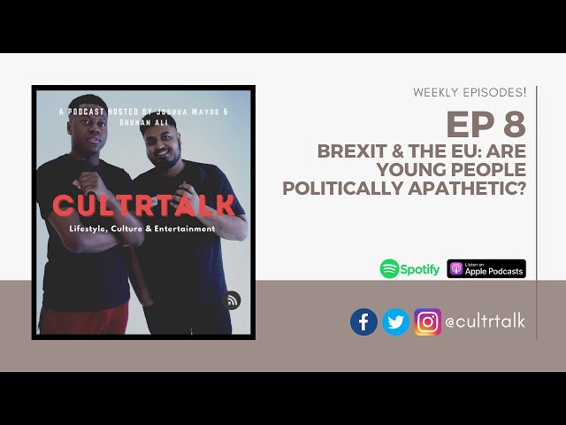 #EP 8: Brexit & the EU: How much do young people know and are the youth politically apathetic?