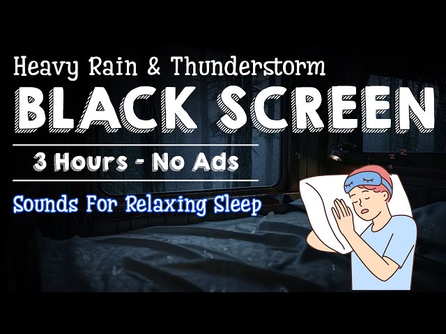BLACK SCREEN - 3 Hours No ADS | Heavy Rain & Thunderstorm 🌧️ Sounds For Relaxing Sleep