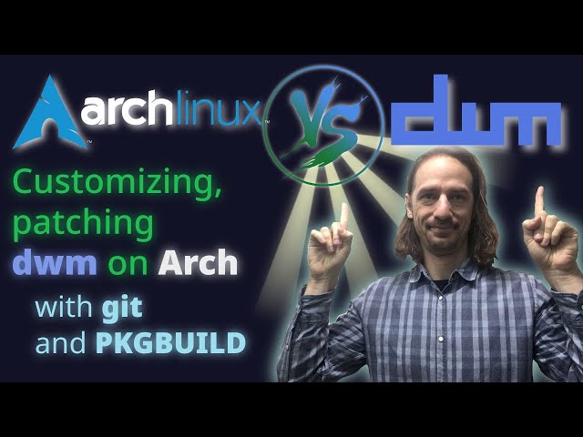 Arch Linux: Customizing and "patching" DWM through PKGBUILD