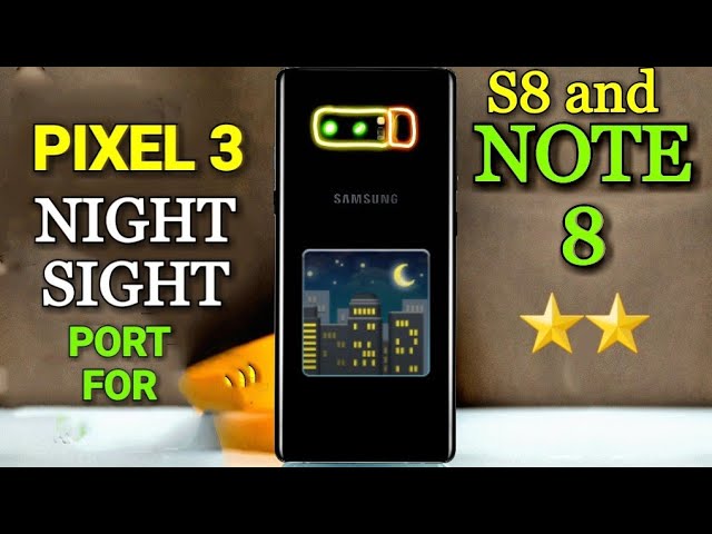 S8/Note 8 - PIXEL 3 NIGHT SIGHT PORT