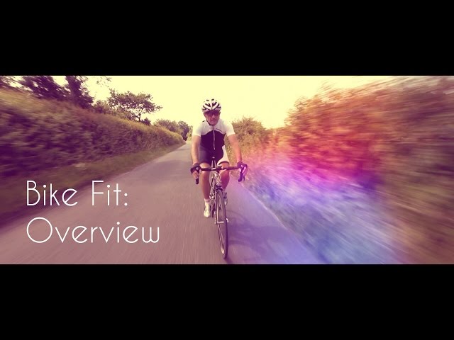 Bike Fit: Overview. What is a bike fit?