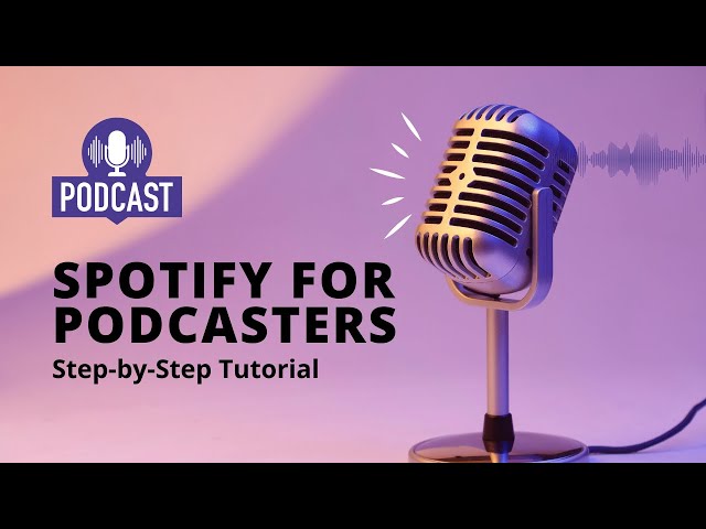 Spotify for Podcasters Tutorial: Record, Edit, and Publish Your Podcast with Ease