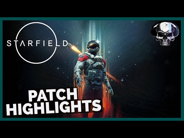 Starfield: Patch 1.11 Highlights (May Update)