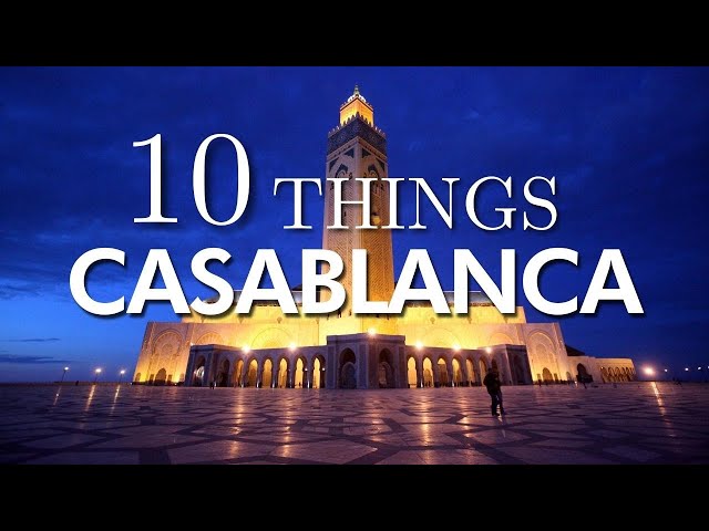 Top 10 Things To Do in Casablanca 2022