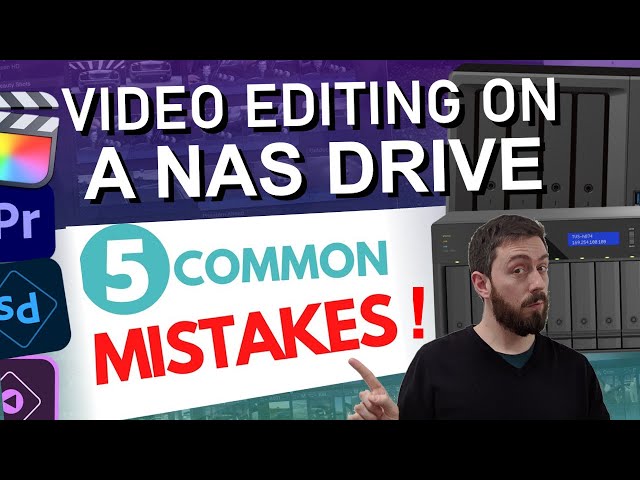 Video Editing on a NAS - 5 MISTAKES PEOPLE ALWAYS MAKE