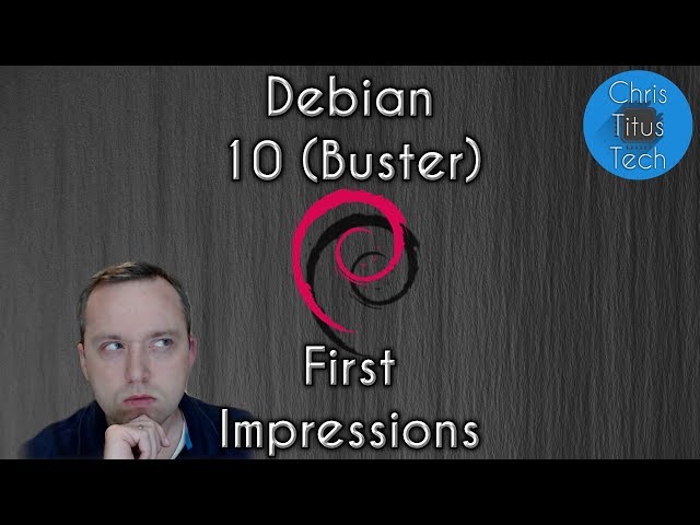 Debian 10 First Impressions and Feedback from Live Stream
