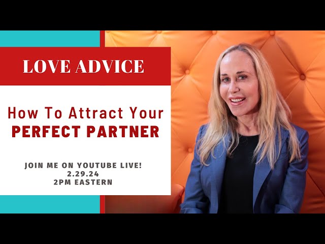 How To Attract Your Perfect Partner- The ‘Love À La Carte Method’