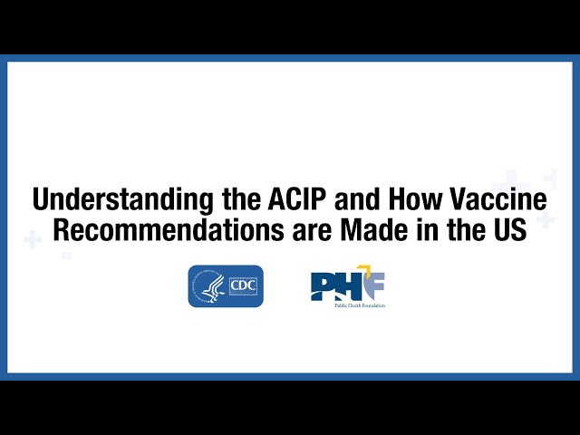 Understanding the ACIP and How Vaccine Recommendations are Made in the US