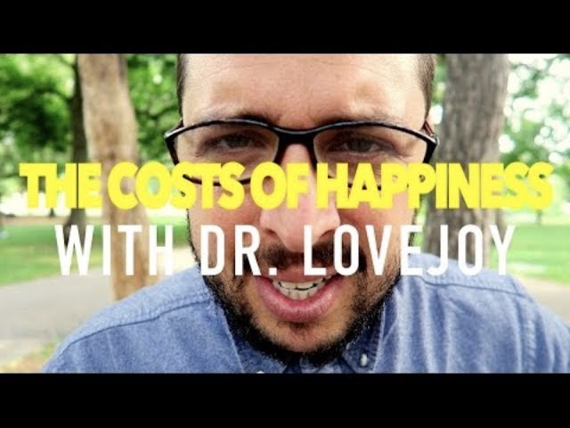 The Costs Of Happiness with Dr. Lovejoy