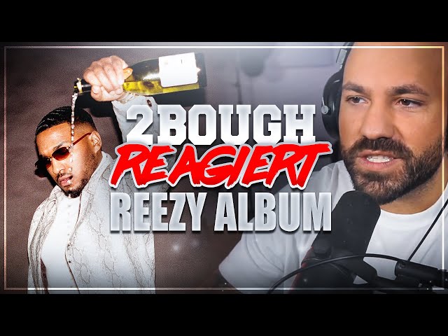 2Bough ALBUM Reaktion: 💥 Reezy - WEISSWEIN & HEARTBREAKS 💥