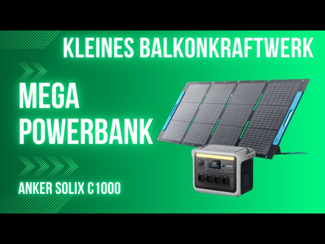 Kleines Balkonkraftwerk oder Mega Powerbank! Die Anker Solix C 1000 im Test!