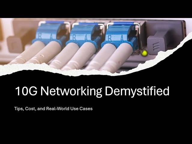10G Networking Demystified: Tips, Cost, and Real-World Use Cases
