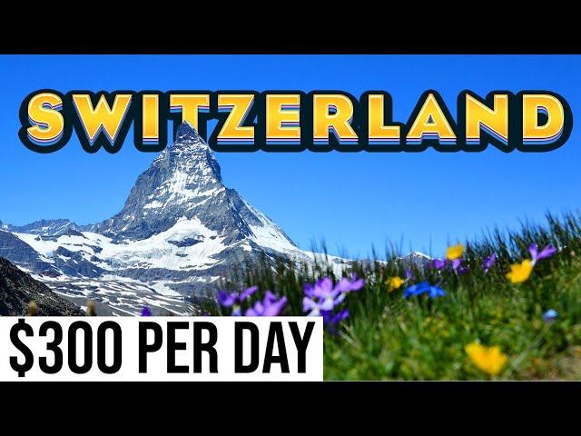 SWITZERLAND | The Most Expensive Country on Earth?