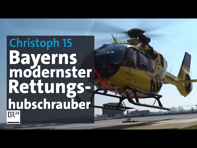 Christoph 15: Bayerns modernster Rettungshubschrauber | Abendschau | BR24