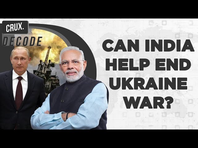 Why Modi’s India May Be Best Placed To Mediate Between Russia & Ukraine To End Raging War