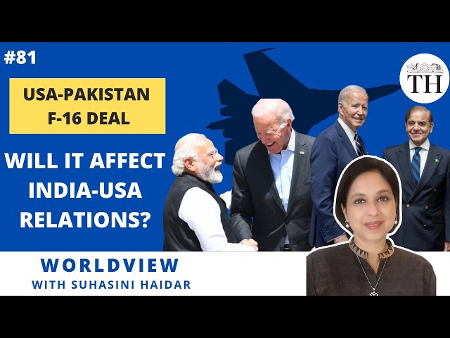 USA-Pakistan F-16 deal | Will it affect India-USA relations? | Worldview with Suhasini Haidar