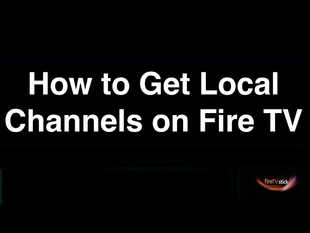 How to Get Local Channels on Fire TV
