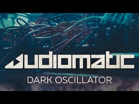 Audiomatic - Dark Oscillator (Official Audio)