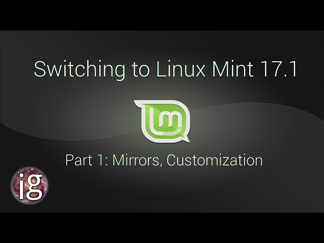 Switching to Linux Mint 17.1 - Part 1