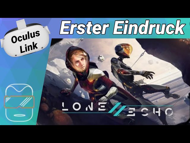 Oculus (Air) Link [deutsch] Lone Echo 2 VR: Erster Eindruck | Oculus Quest 2 SteamVR Games deutsch