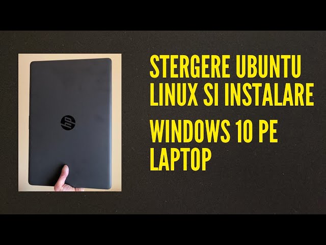 Ștergere Ubuntu Linux și instalare Windows 10 pe laptop!