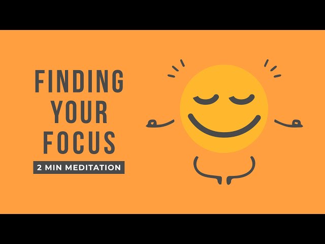 2 Minute Meditation | Finding Your Focus
