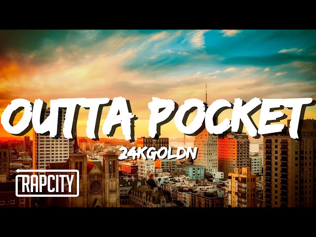 24kGoldn - Outta Pocket (Lyrics)