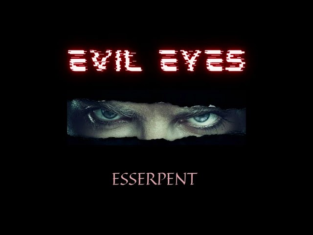 Esserpent - Evil eyes  ( Te3ba Laabed ) (Officiel Music Audio)