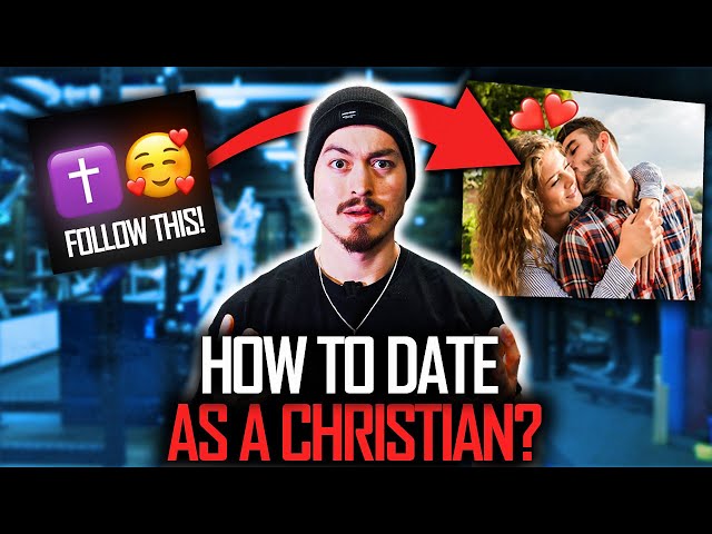 HOW TO DATE AS A CHRISTIAN! (Your Step By Step Guide...)