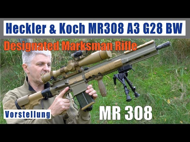 Heckler & Koch MR308 A3 G28 MR762 Vorstellung deutsch Designated Marksman Rifle (DMR) BW .308 Win